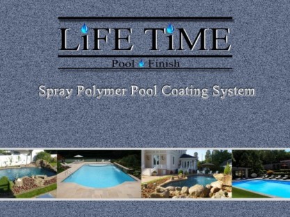 LIFE TIME Pool Finish Spray Polymer Pool Coating System with various pool projects. LIFE TIME Pool Finish Spray Polymer Pool Coating System.